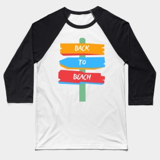 "Back to Beach" Sign - Reviving the Vacation Spirit by the Shore Baseball T-Shirt